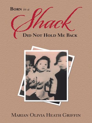 cover image of Born in a Shack Did Not Hold Me Back